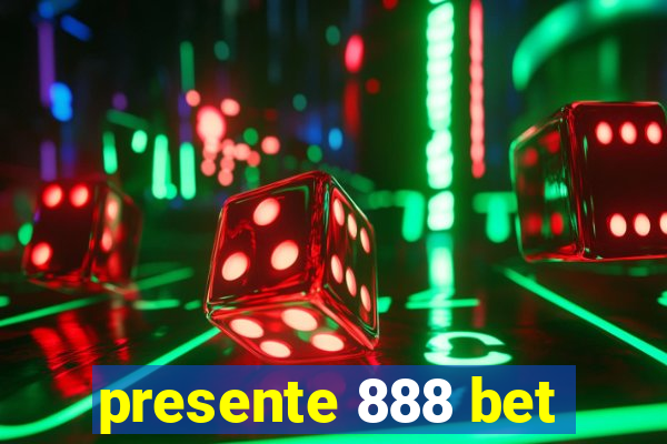 presente 888 bet